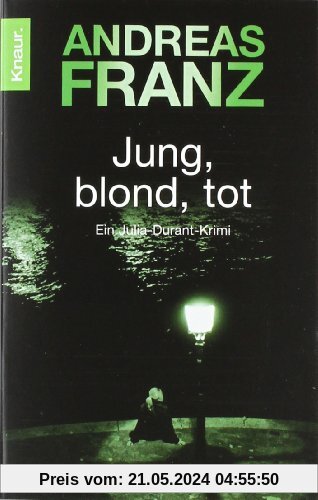 Jung, blond, tot: Julia Durants 1. Fall (Knaur TB)